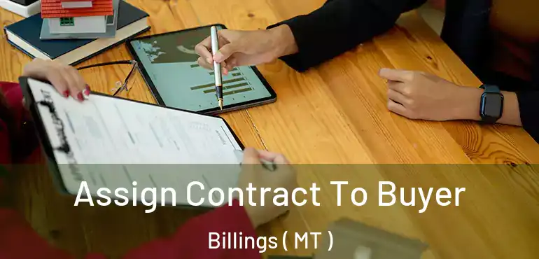  Assign Contract To Buyer Billings ( MT )