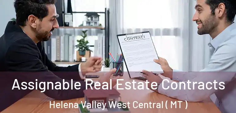  Assignable Real Estate Contracts Helena Valley West Central ( MT )