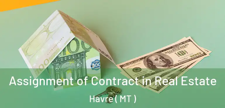  Assignment of Contract in Real Estate Havre ( MT )