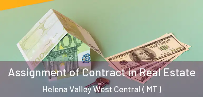  Assignment of Contract in Real Estate Helena Valley West Central ( MT )