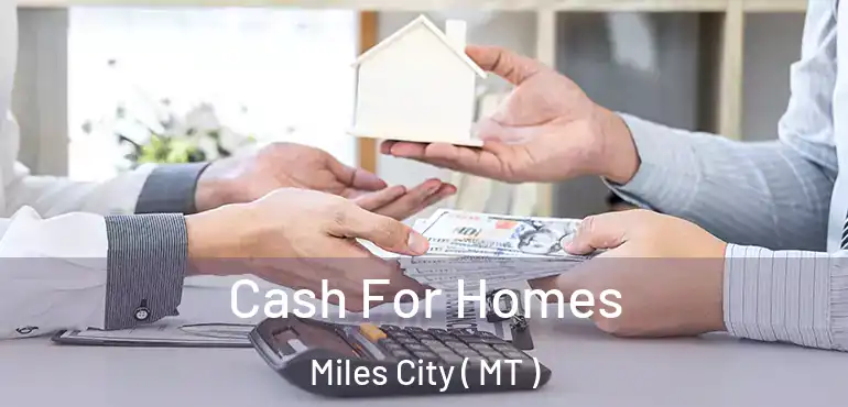 Cash For Homes Miles City ( MT )