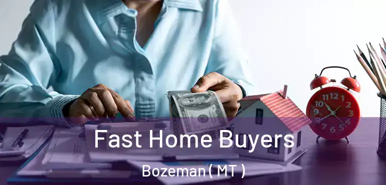  Fast Home Buyers Bozeman ( MT )