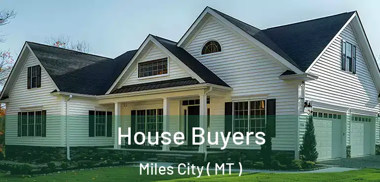  House Buyers Miles City ( MT )