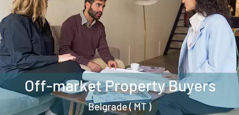  Off-market Property Buyers Belgrade ( MT )