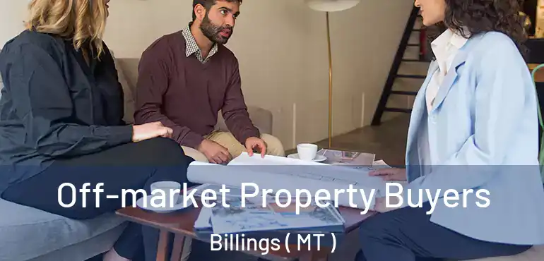  Off-market Property Buyers Billings ( MT )