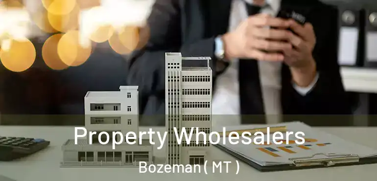  Property Wholesalers Bozeman ( MT )