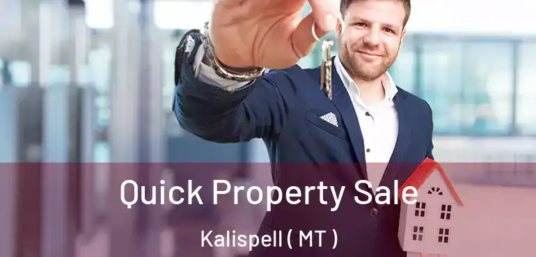  Quick Property Sale Kalispell ( MT )
