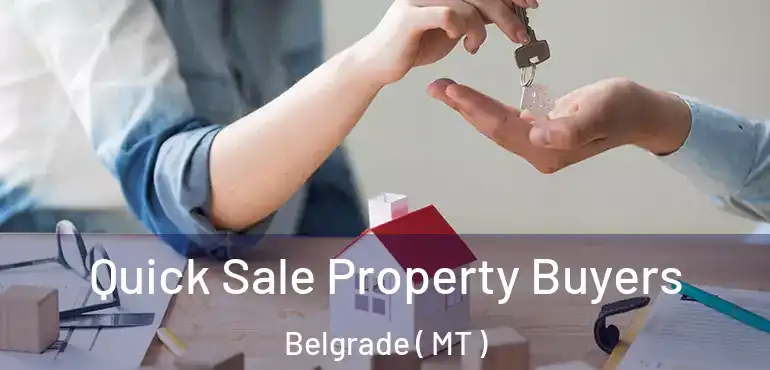  Quick Sale Property Buyers Belgrade ( MT )