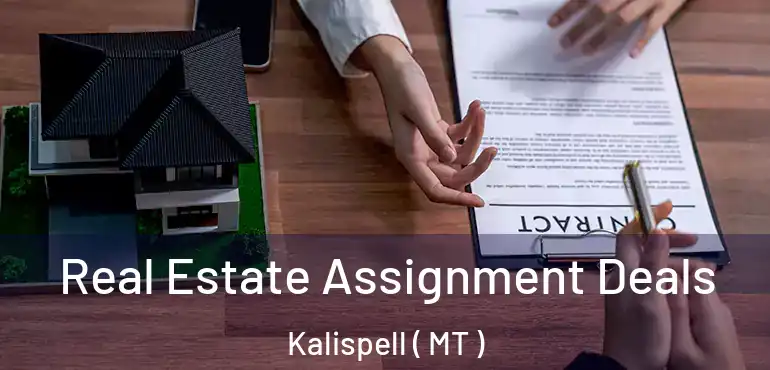  Real Estate Assignment Deals Kalispell ( MT )