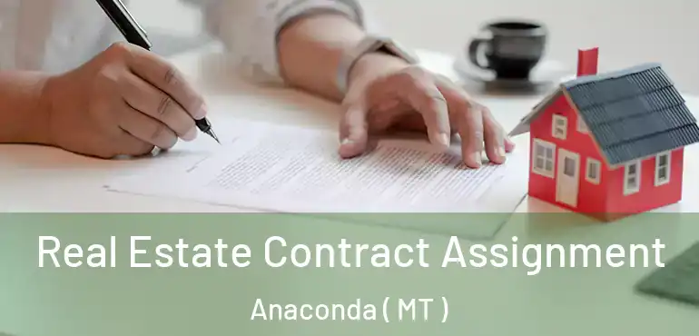  Real Estate Contract Assignment Anaconda ( MT )