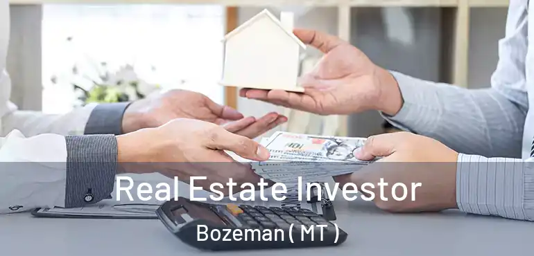  Real Estate Investor Bozeman ( MT )