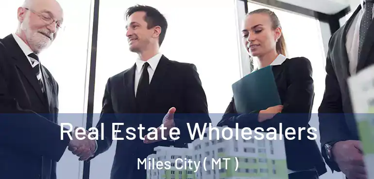  Real Estate Wholesalers Miles City ( MT )