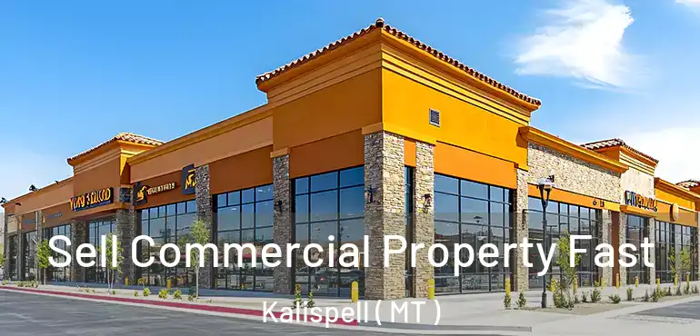  Sell Commercial Property Fast Kalispell ( MT )