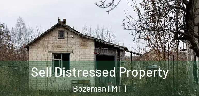  Sell Distressed Property Bozeman ( MT )