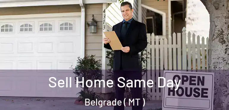  Sell Home Same Day Belgrade ( MT )