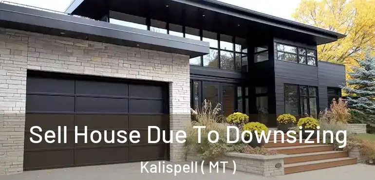  Sell House Due To Downsizing Kalispell ( MT )