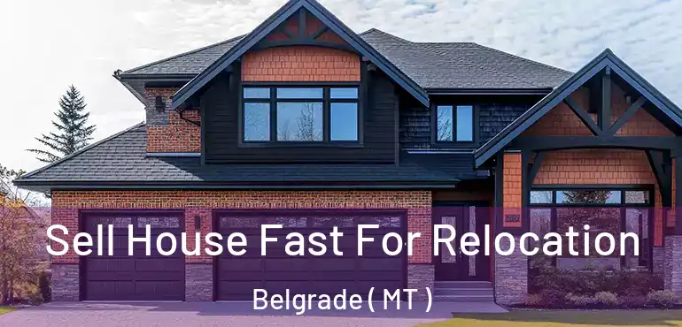  Sell House Fast For Relocation Belgrade ( MT )