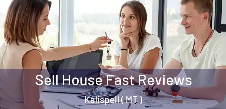  Sell House Fast Reviews Kalispell ( MT )