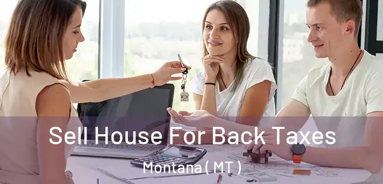  Sell House For Back Taxes Montana ( MT )