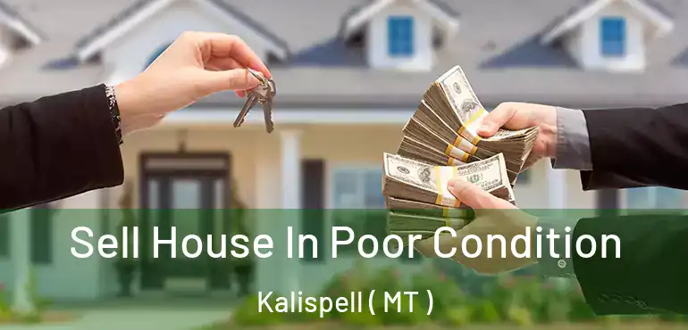  Sell House In Poor Condition Kalispell ( MT )