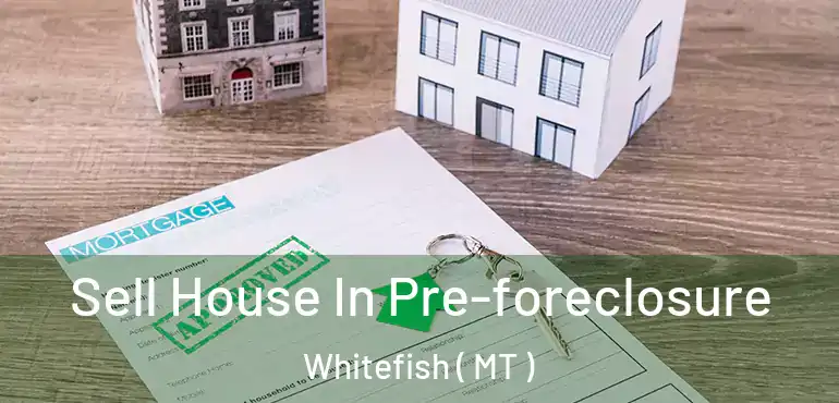  Sell House In Pre-foreclosure Whitefish ( MT )