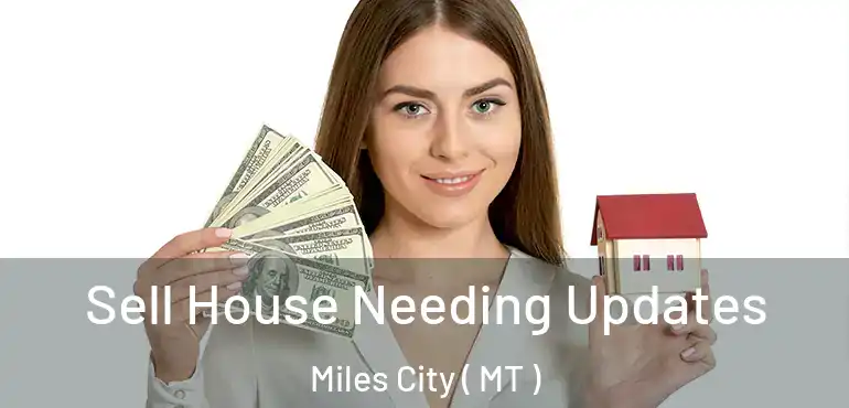  Sell House Needing Updates Miles City ( MT )