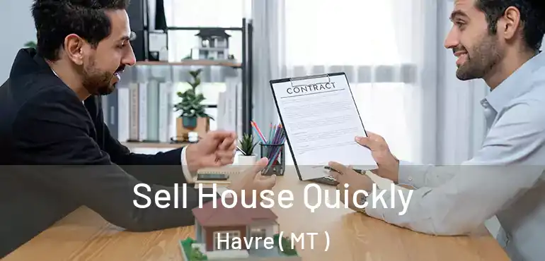  Sell House Quickly Havre ( MT )