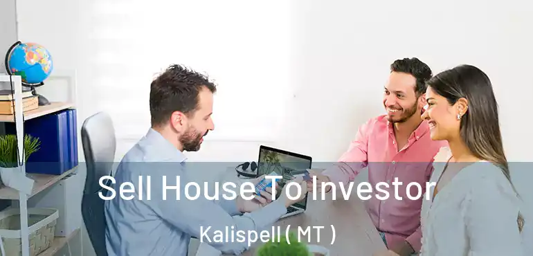  Sell House To Investor Kalispell ( MT )