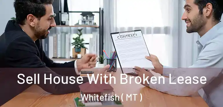  Sell House With Broken Lease Whitefish ( MT )