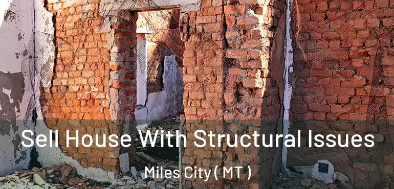  Sell House With Structural Issues Miles City ( MT )
