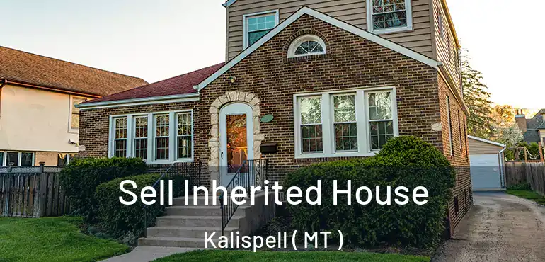  Sell Inherited House Kalispell ( MT )