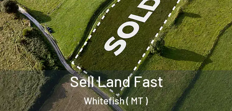  Sell Land Fast Whitefish ( MT )