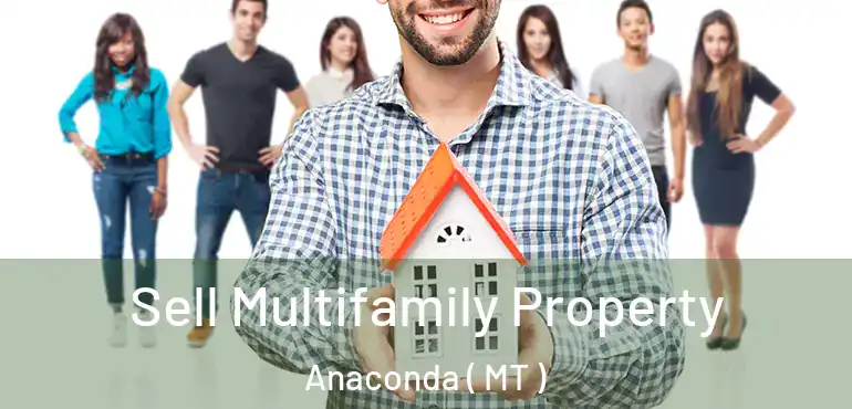  Sell Multifamily Property Anaconda ( MT )