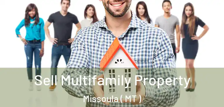  Sell Multifamily Property Missoula ( MT )