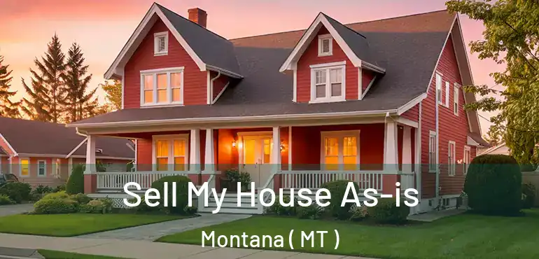  Sell My House As-is Montana ( MT )