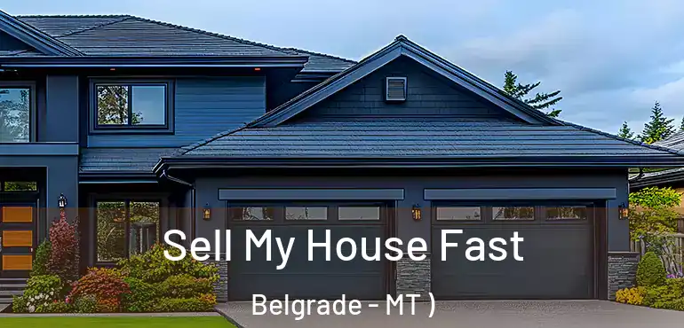  Sell My House Fast Belgrade - MT )