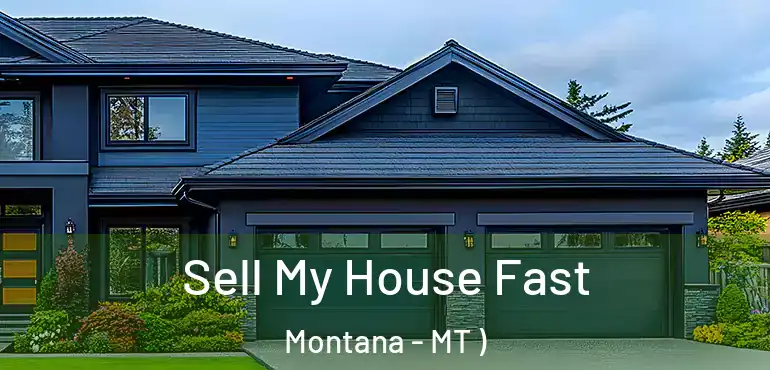  Sell My House Fast Montana - MT )