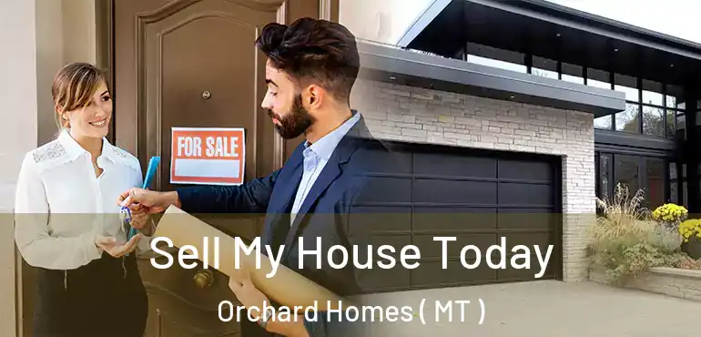  Sell My House Today Orchard Homes ( MT )