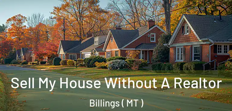  Sell My House Without A Realtor Billings ( MT )
