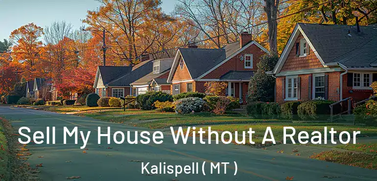  Sell My House Without A Realtor Kalispell ( MT )