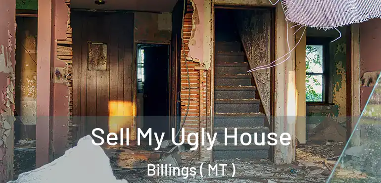  Sell My Ugly House Billings ( MT )