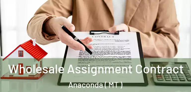  Wholesale Assignment Contract Anaconda ( MT )